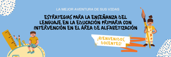 ESTRATEGIAS PARA LA ENSEÑANZA DEL LENGUAJE EN LA EDUCACIÓN PRIMARIA CON INTERVENCIÓN EN EL ÁREA DE ALFABETIZACIÓN